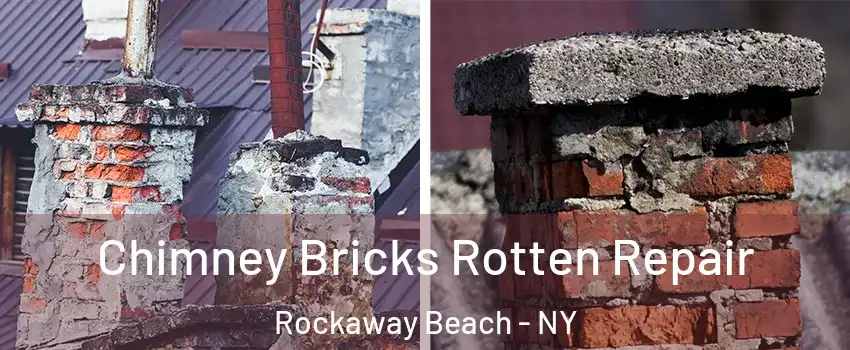 Chimney Bricks Rotten Repair Rockaway Beach - NY