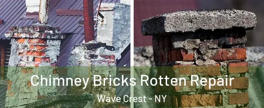 Chimney Bricks Rotten Repair Wave Crest - NY