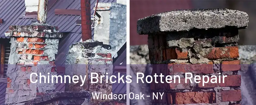 Chimney Bricks Rotten Repair Windsor Oak - NY