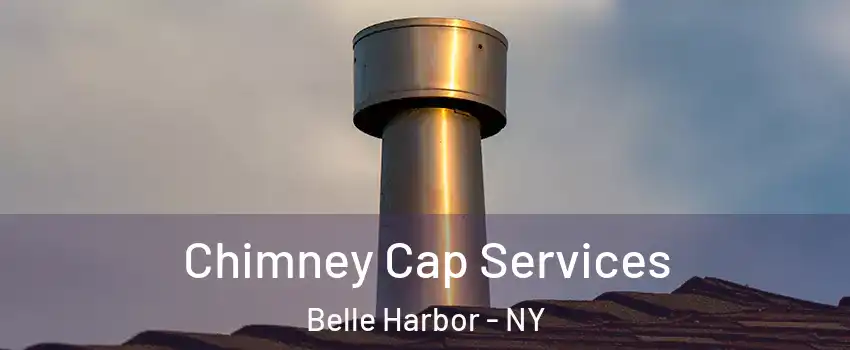 Chimney Cap Services Belle Harbor - NY