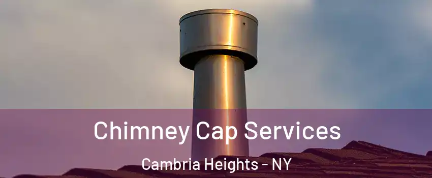 Chimney Cap Services Cambria Heights - NY