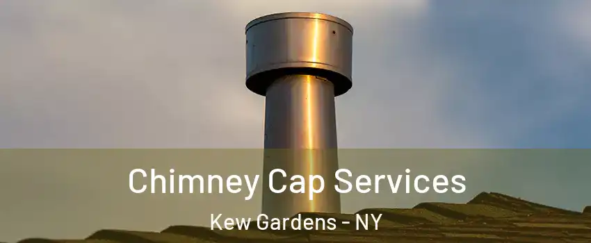 Chimney Cap Services Kew Gardens - NY