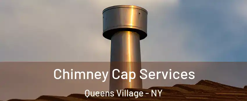 Chimney Cap Services Queens Village - NY