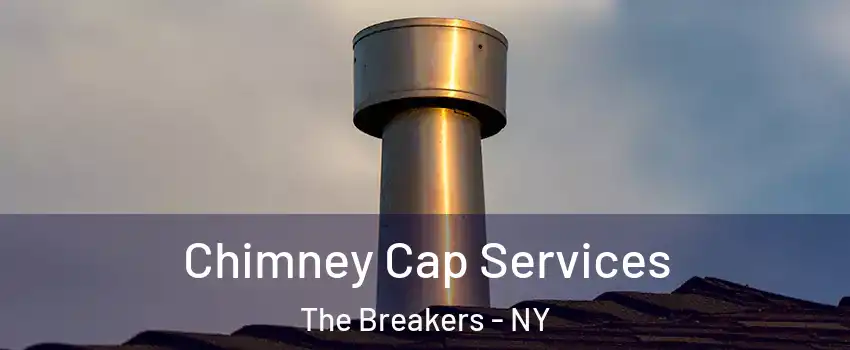Chimney Cap Services The Breakers - NY