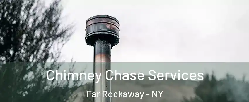 Chimney Chase Services Far Rockaway - NY