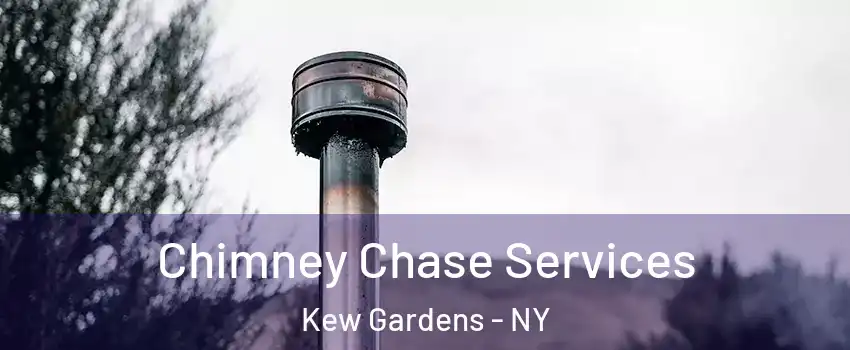 Chimney Chase Services Kew Gardens - NY