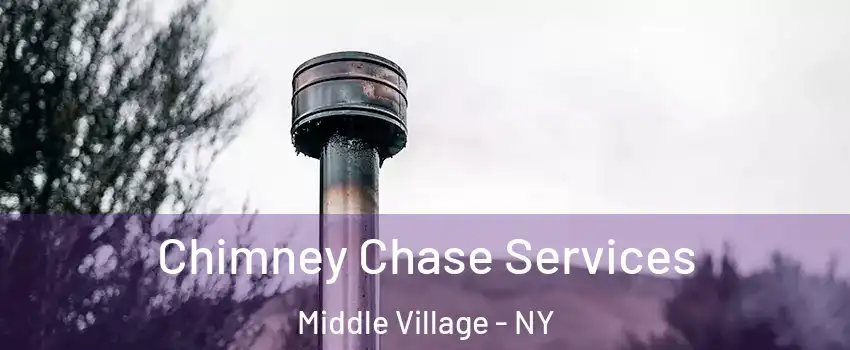 Chimney Chase Services Middle Village - NY