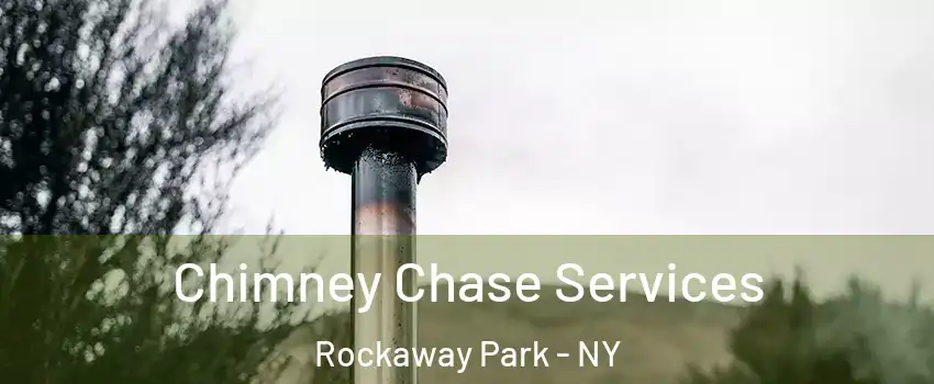 Chimney Chase Services Rockaway Park - NY