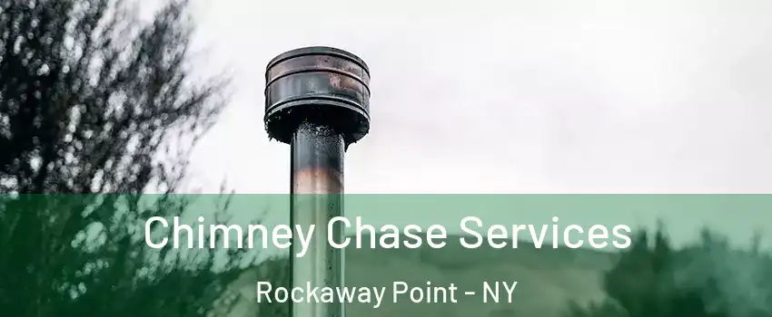 Chimney Chase Services Rockaway Point - NY