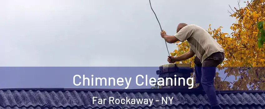 Chimney Cleaning Far Rockaway - NY