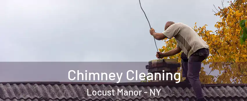 Chimney Cleaning Locust Manor - NY