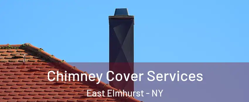 Chimney Cover Services East Elmhurst - NY