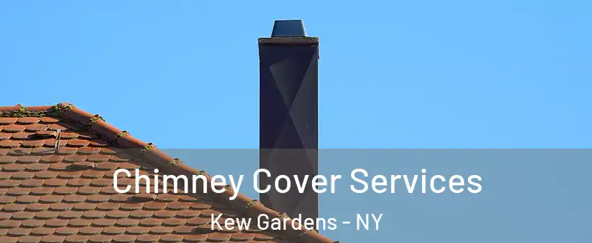 Chimney Cover Services Kew Gardens - NY