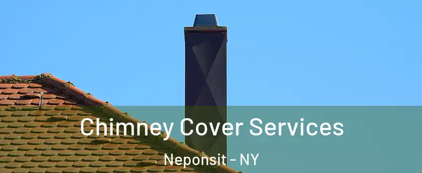 Chimney Cover Services Neponsit - NY