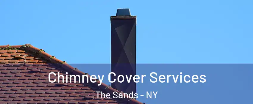 Chimney Cover Services The Sands - NY