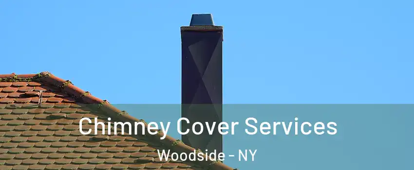Chimney Cover Services Woodside - NY