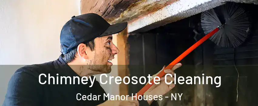 Chimney Creosote Cleaning Cedar Manor Houses - NY