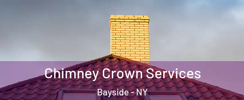 Chimney Crown Services Bayside - NY