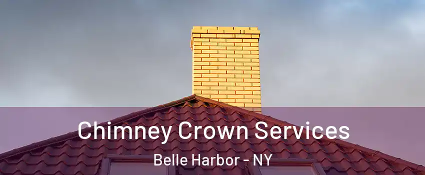 Chimney Crown Services Belle Harbor - NY