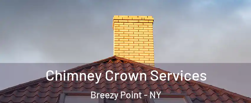 Chimney Crown Services Breezy Point - NY