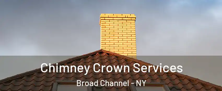 Chimney Crown Services Broad Channel - NY