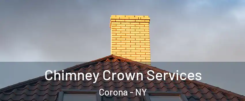 Chimney Crown Services Corona - NY