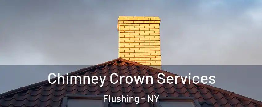 Chimney Crown Services Flushing - NY