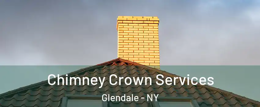 Chimney Crown Services Glendale - NY