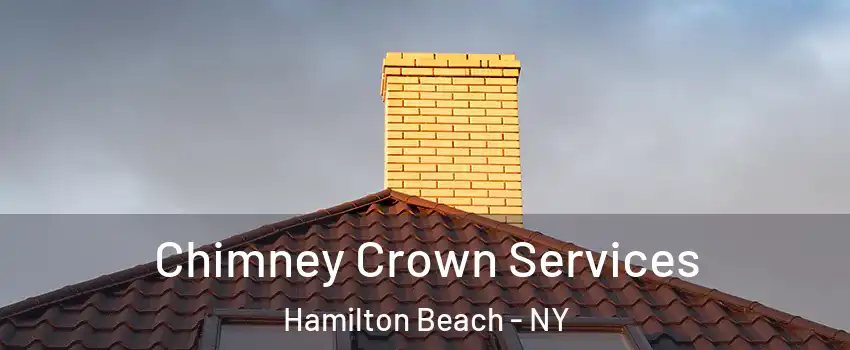 Chimney Crown Services Hamilton Beach - NY