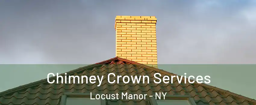 Chimney Crown Services Locust Manor - NY
