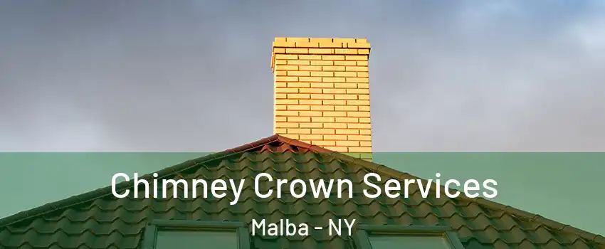 Chimney Crown Services Malba - NY