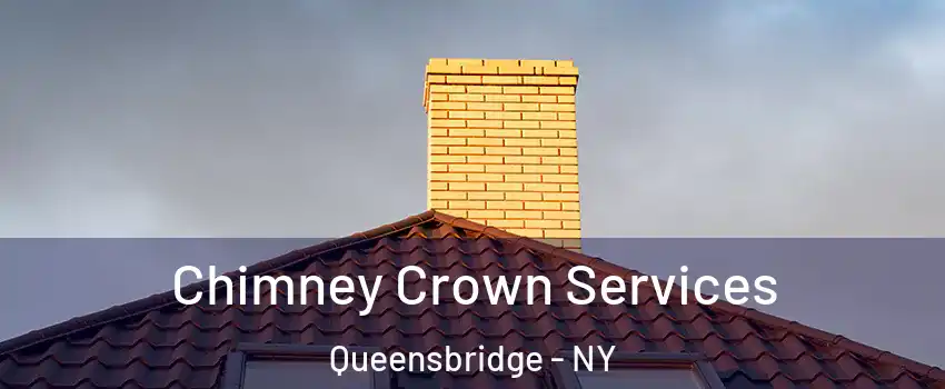 Chimney Crown Services Queensbridge - NY