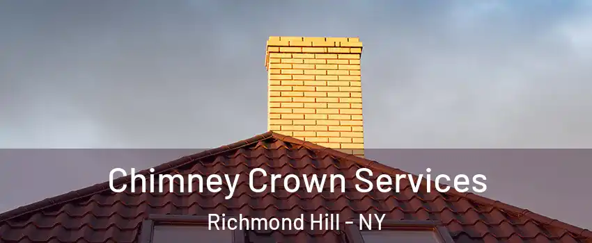 Chimney Crown Services Richmond Hill - NY