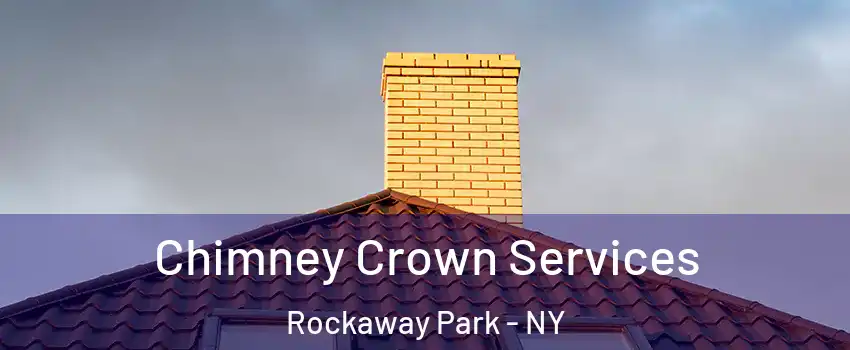 Chimney Crown Services Rockaway Park - NY