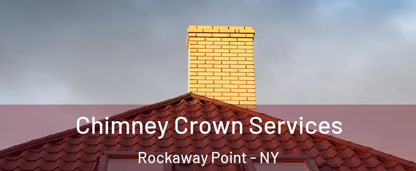 Chimney Crown Services Rockaway Point - NY