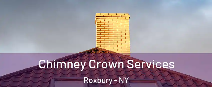 Chimney Crown Services Roxbury - NY