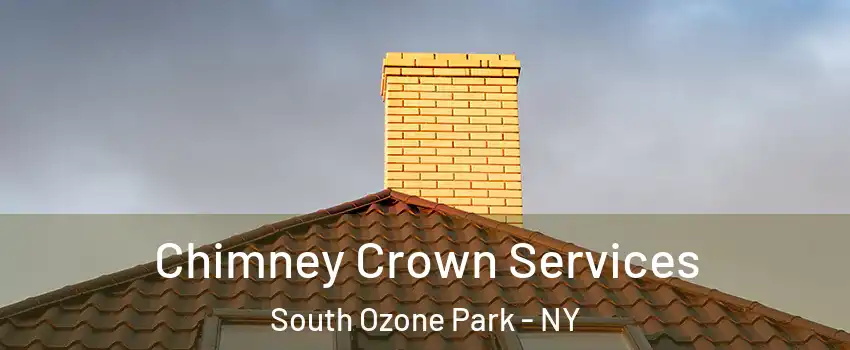 Chimney Crown Services South Ozone Park - NY