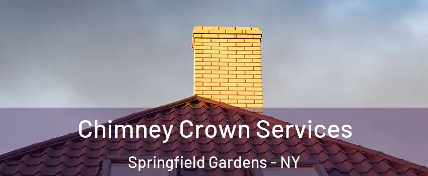 Chimney Crown Services Springfield Gardens - NY