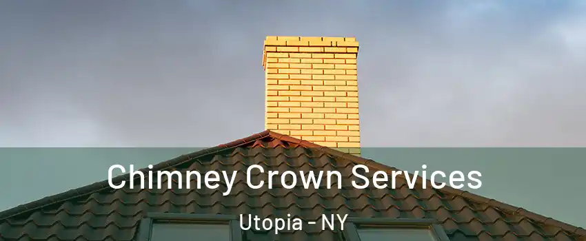Chimney Crown Services Utopia - NY