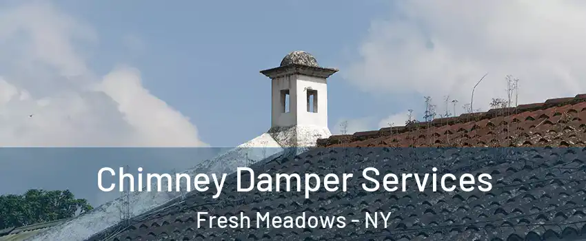 Chimney Damper Services Fresh Meadows - NY