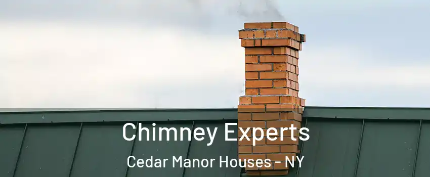 Chimney Experts Cedar Manor Houses - NY