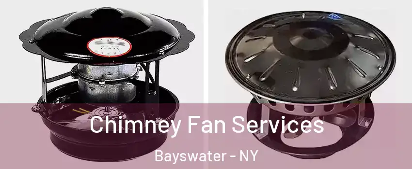 Chimney Fan Services Bayswater - NY