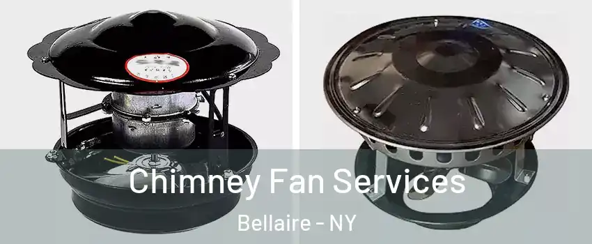 Chimney Fan Services Bellaire - NY