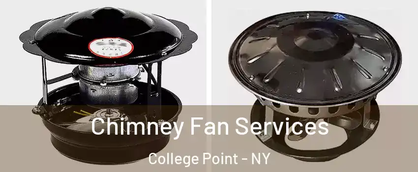 Chimney Fan Services College Point - NY
