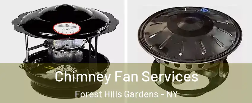 Chimney Fan Services Forest Hills Gardens - NY