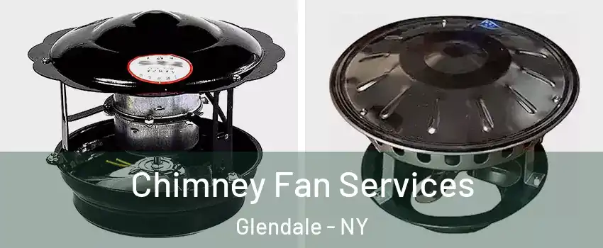 Chimney Fan Services Glendale - NY
