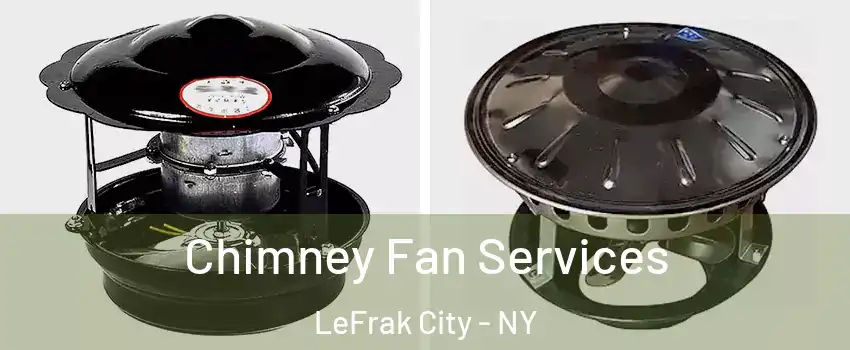 Chimney Fan Services LeFrak City - NY
