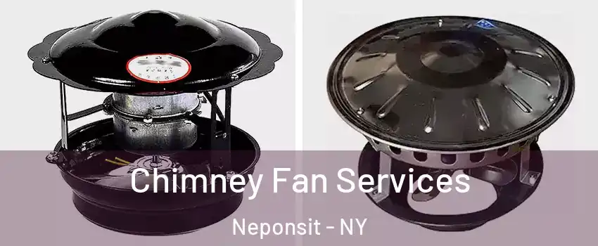 Chimney Fan Services Neponsit - NY