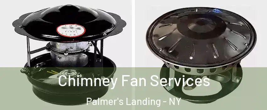 Chimney Fan Services Palmer's Landing - NY