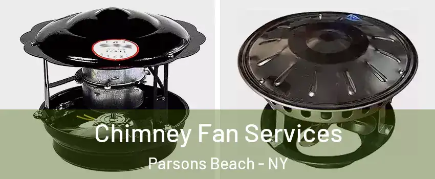 Chimney Fan Services Parsons Beach - NY